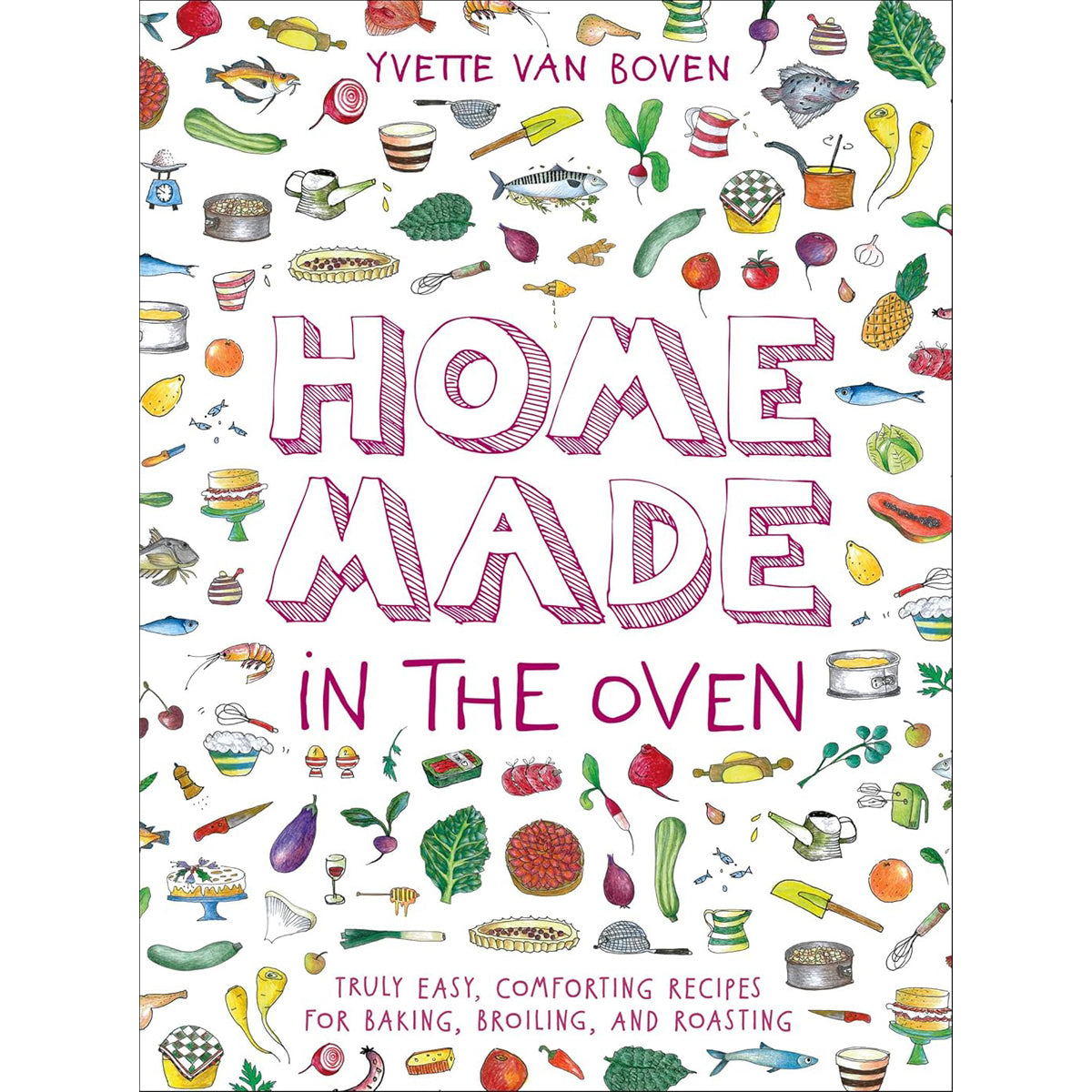 Home Made in the Oven: Easy Baking Recipes