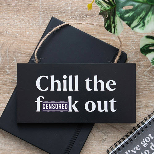 Chill The F*ck Out Hanging MDF Sign